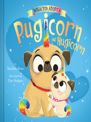 cover image of When You Adopt a Pugicorn and Hugicorn